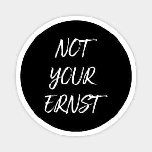 NOT YOUR ERNST Denglisch Lustiger Spruch Geschenkidee Magnet